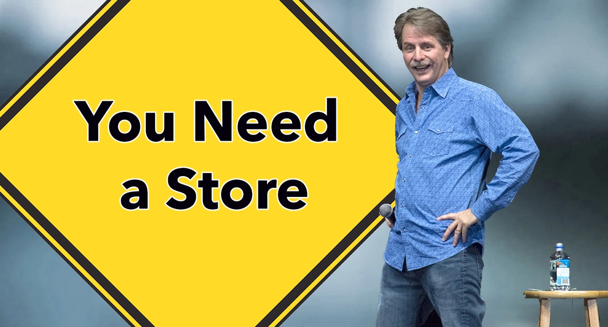 you need a store