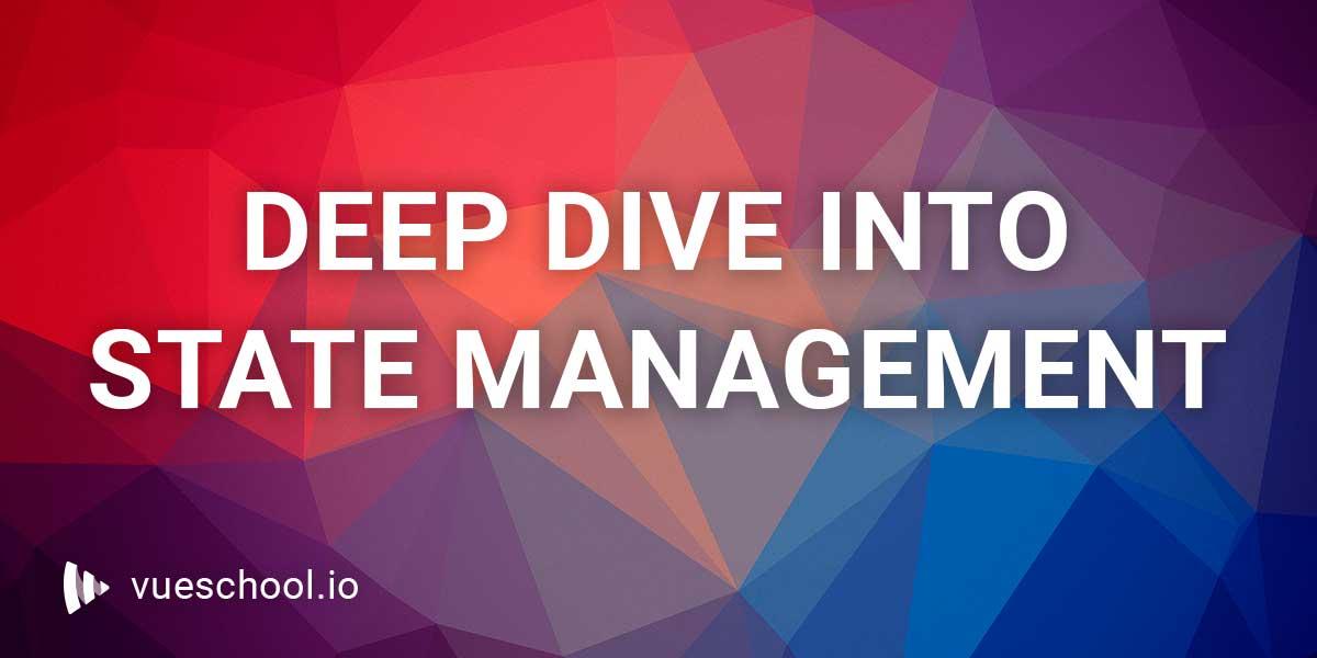 Deep dive into Vue state management