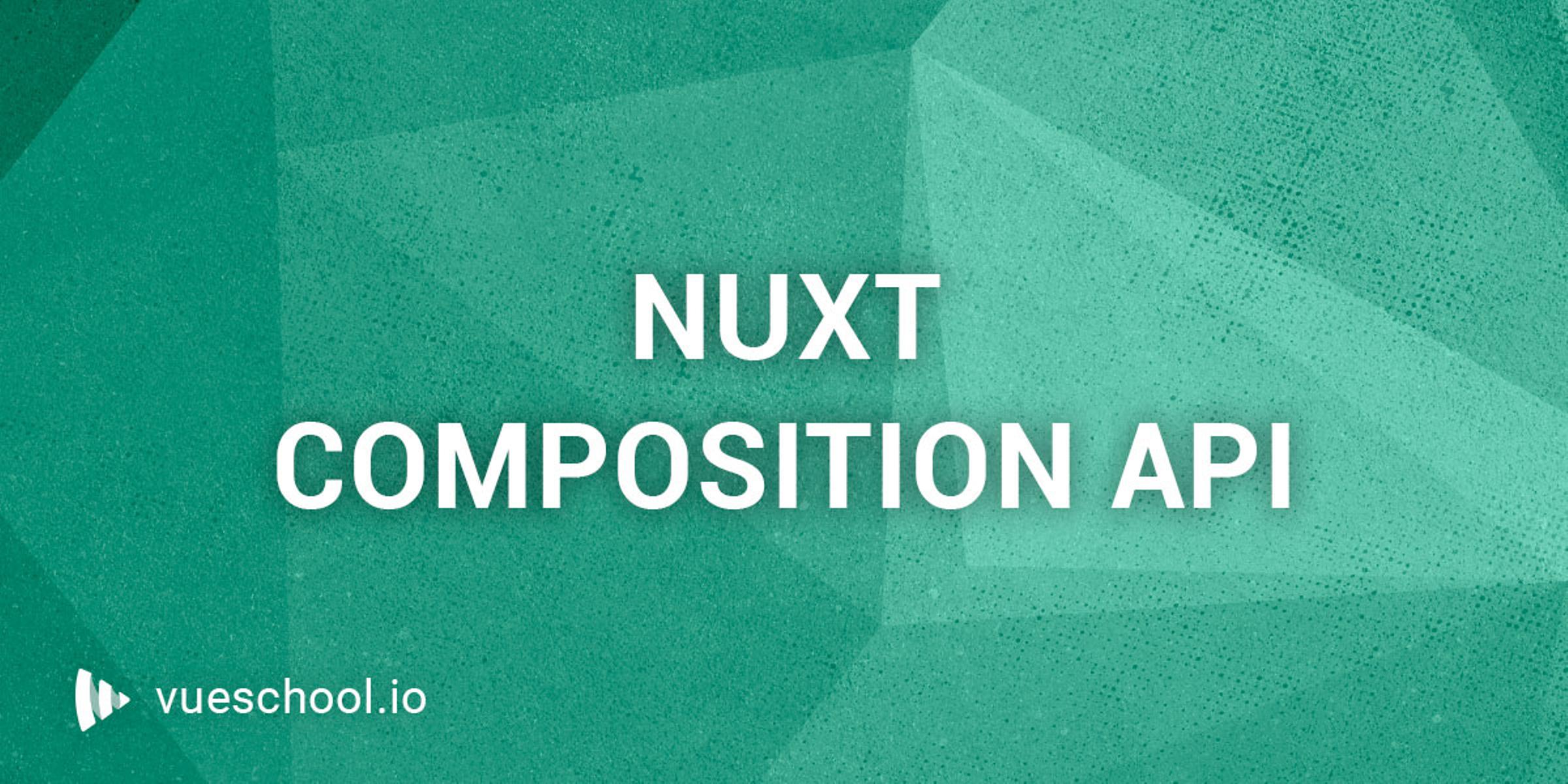 Nuxt Composition API