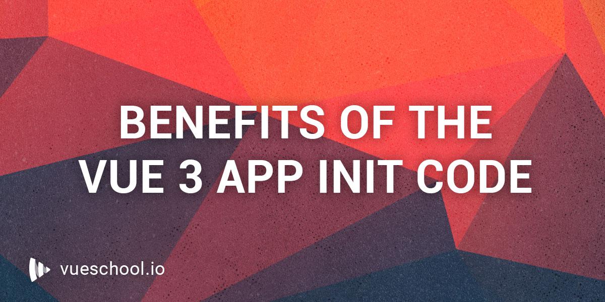 Initializing Vue 3 Applications: Benefits and Best Practices