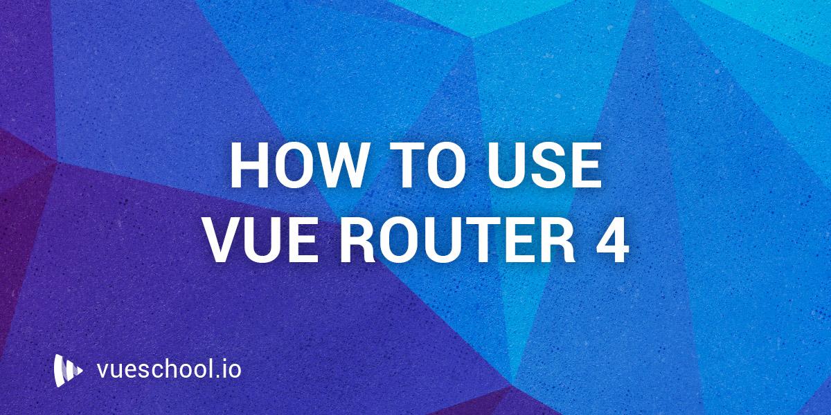 How to Use Vue Router: A Complete Tutorial