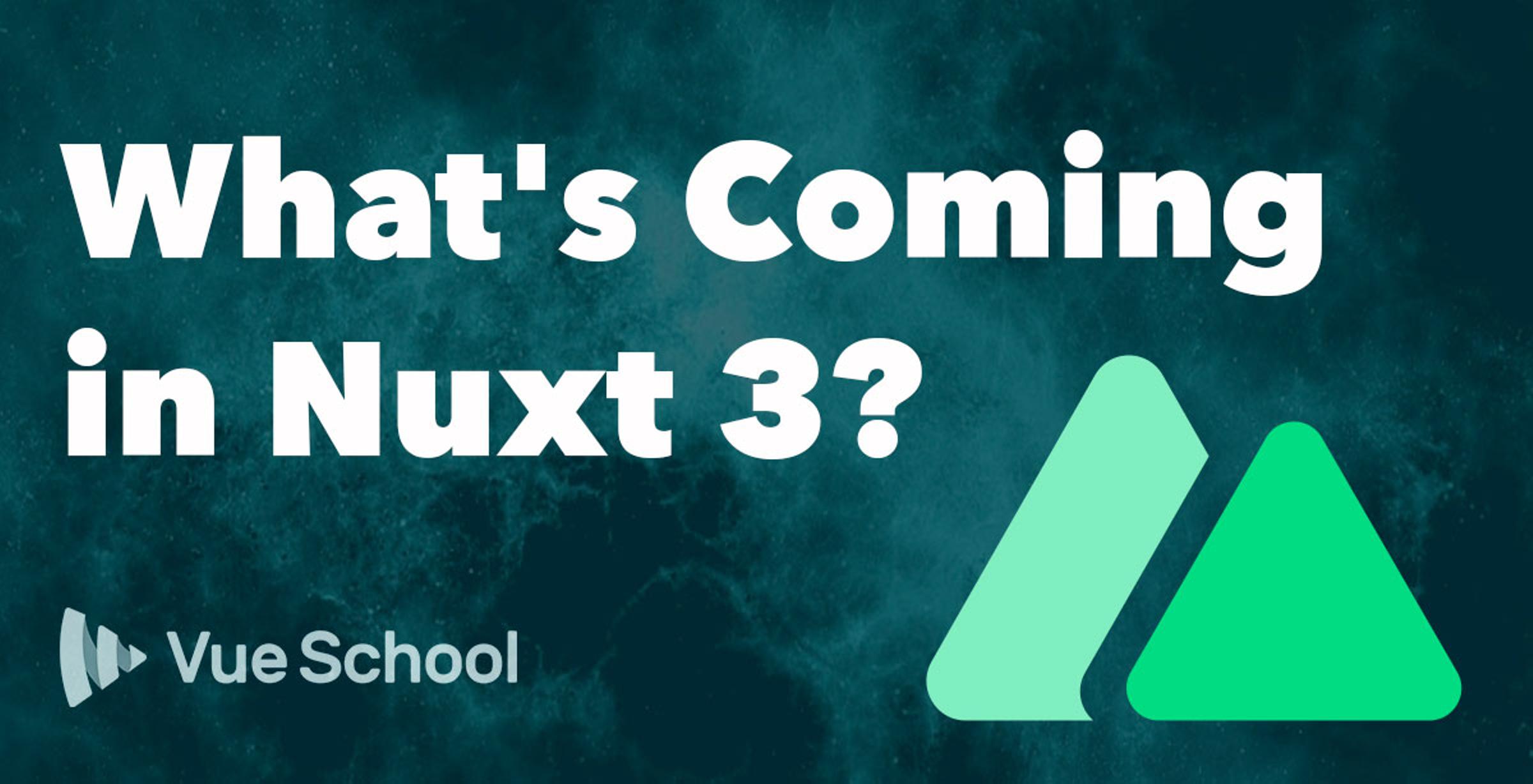 What&#8217;s Coming in Nuxt 3?