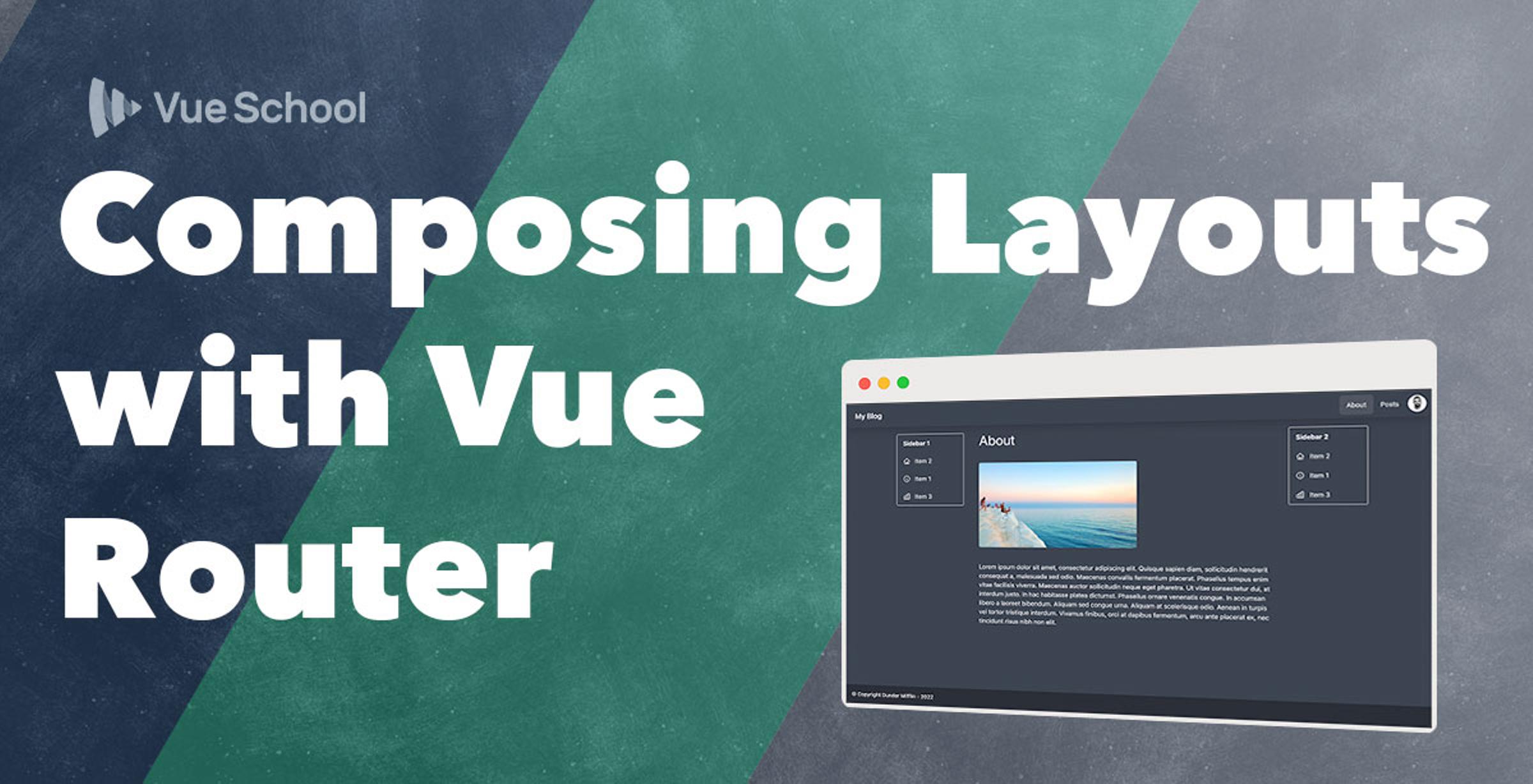 Composing Vue Layouts with Vue Router