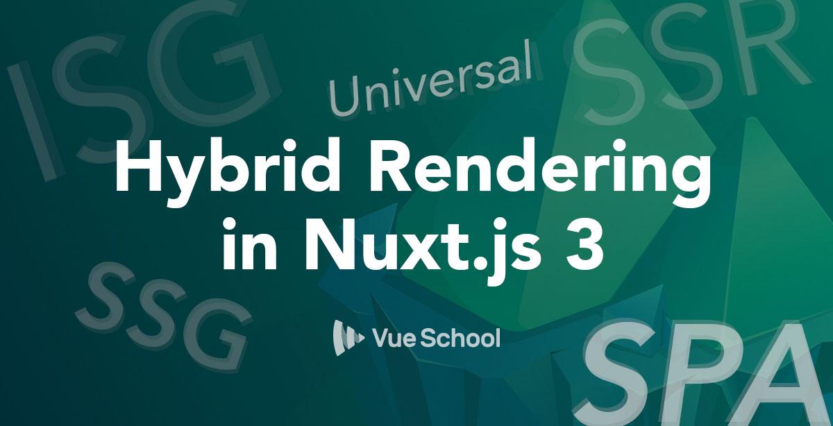 Nuxt Rendering Modes and Hybrid Rendering