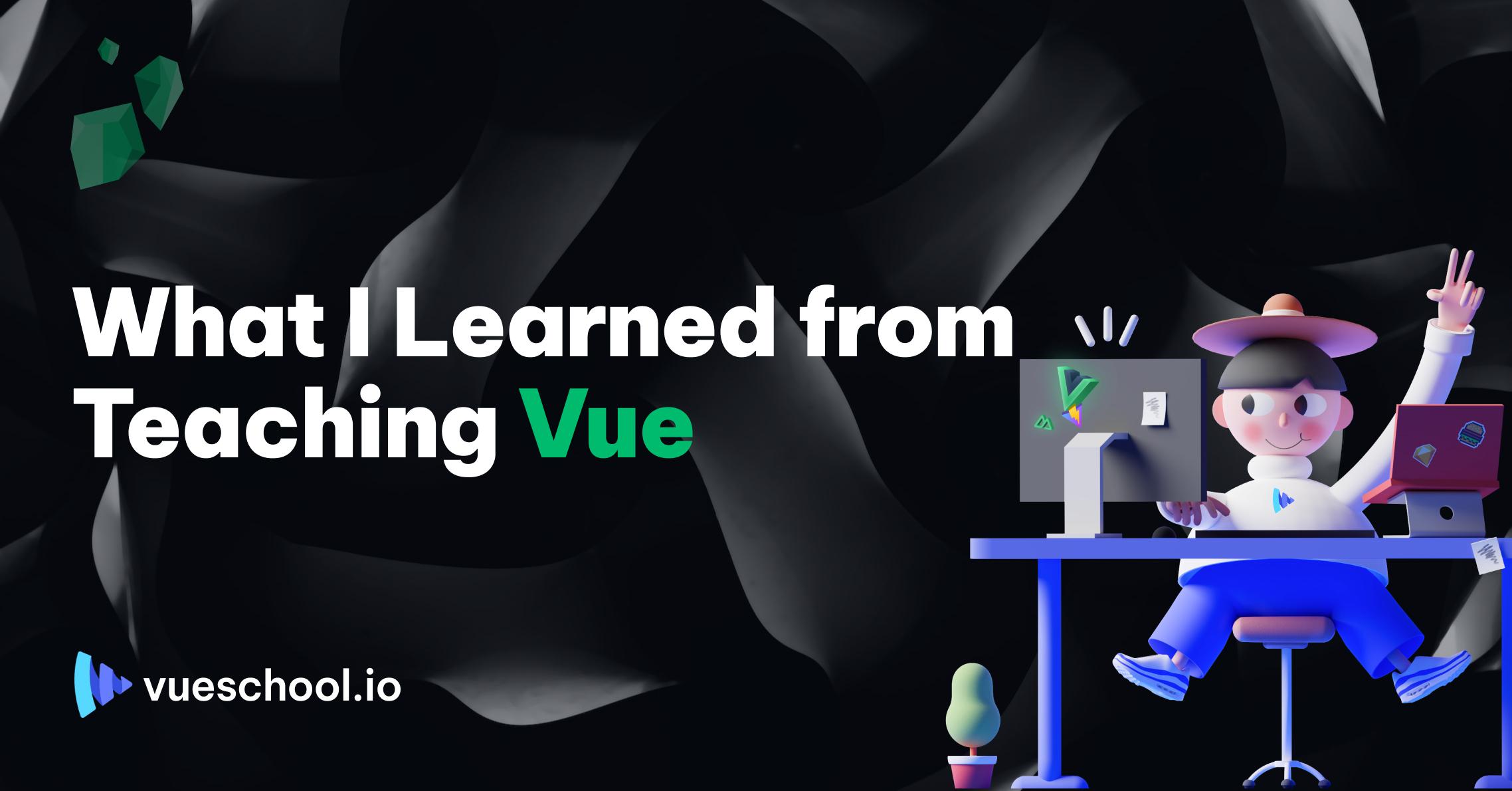 What I Learned from Teaching Vue