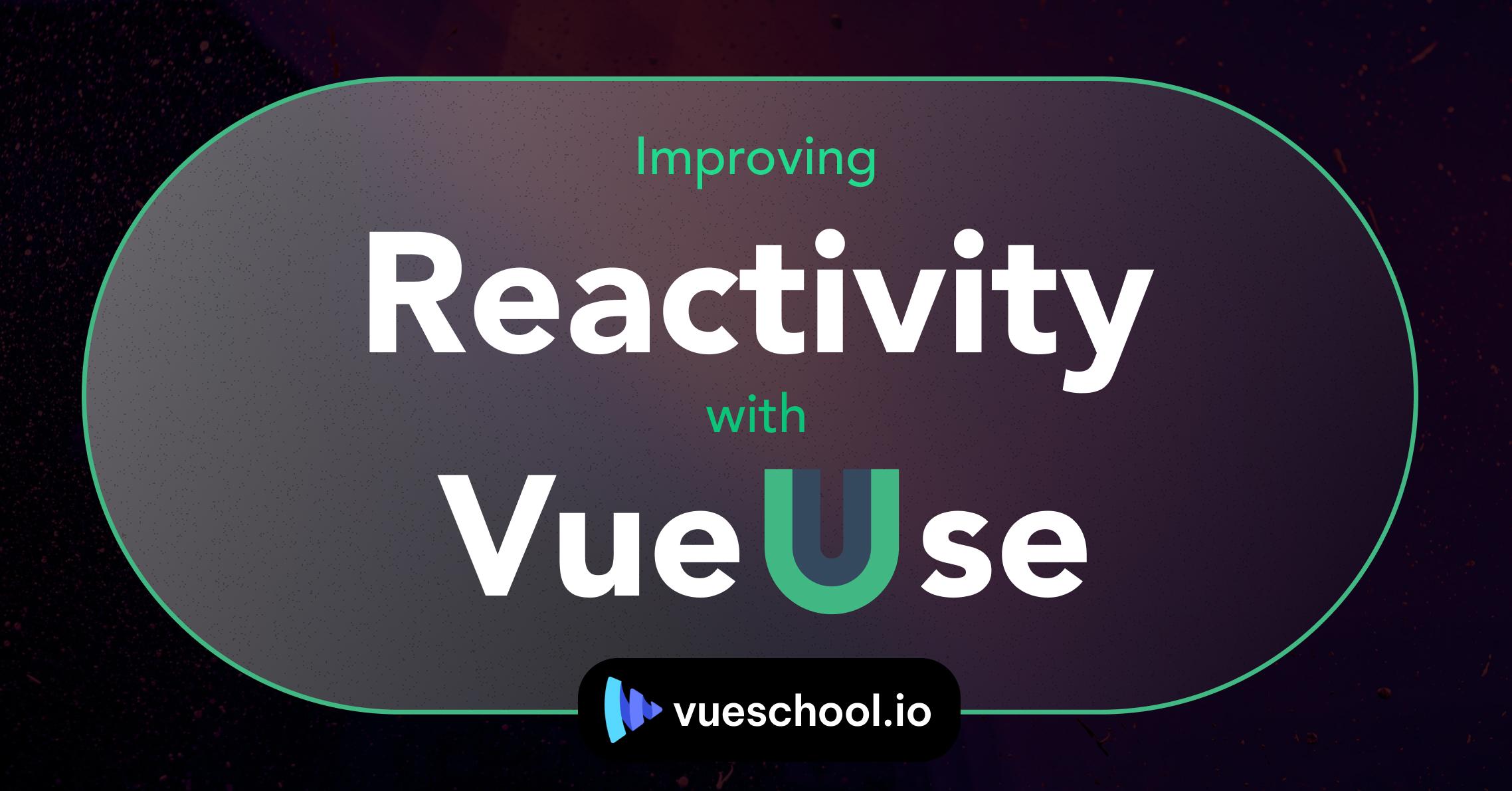 Improving Reactivity in Vue.js with VueUse