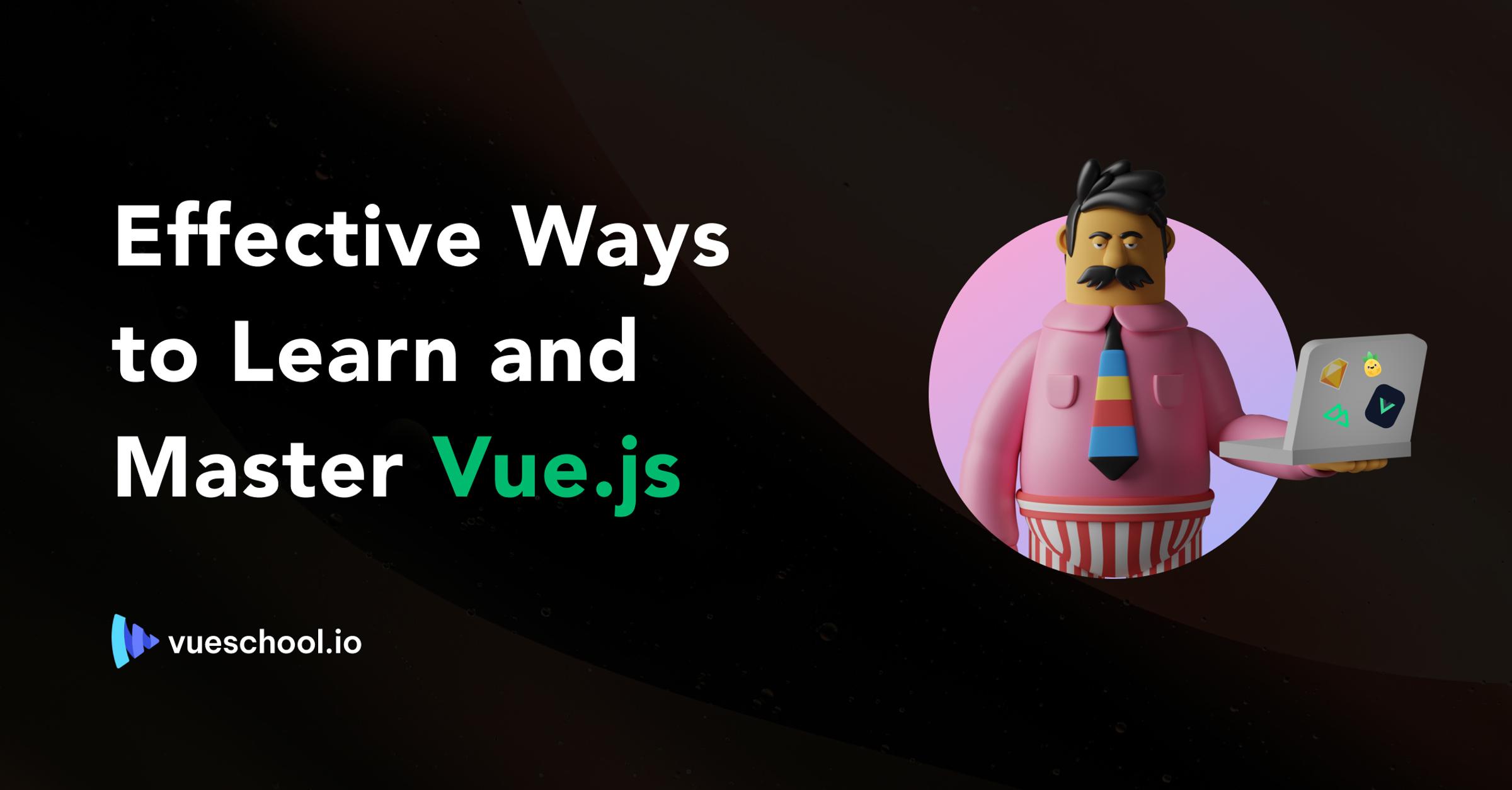 Effective Ways to Learn and Master Vue.js