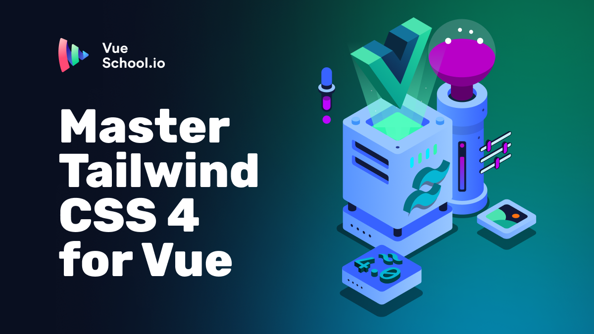 Master TailwindCSS 4 for Vue