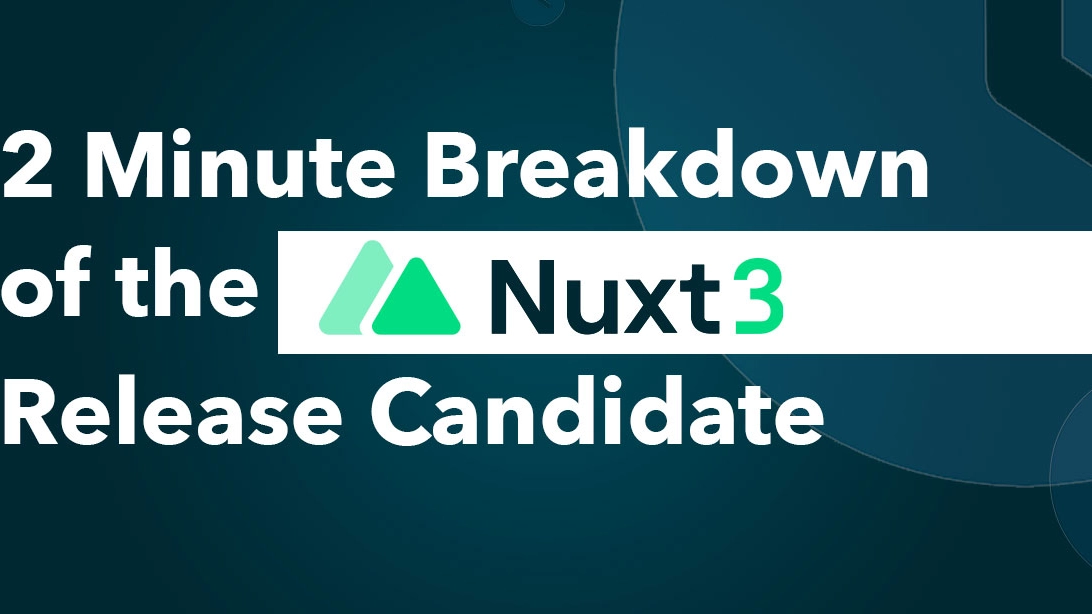 2 Minute Breakdown of the Nuxt 3 Release Candidate