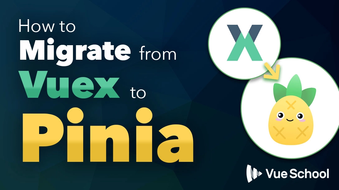How to Migrate from Vuex to Pinia