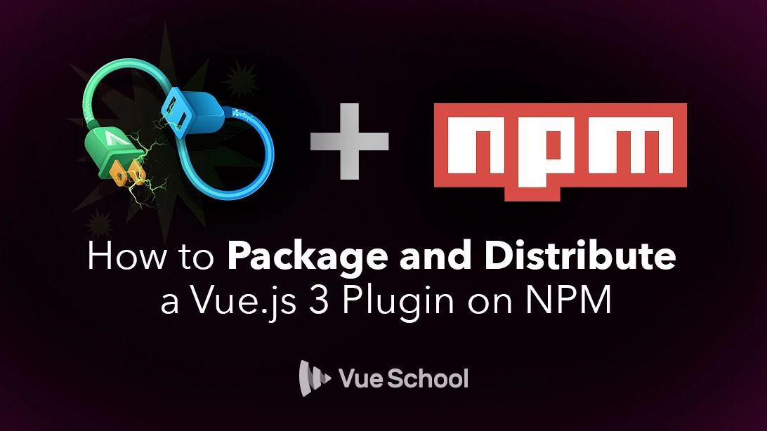 How to Package and Distribute a Vue.js 3 Plugin on NPM