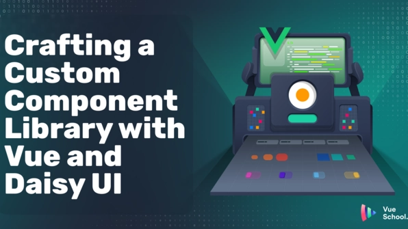 Crafting a Custom Component Library with Vue and Daisy UI