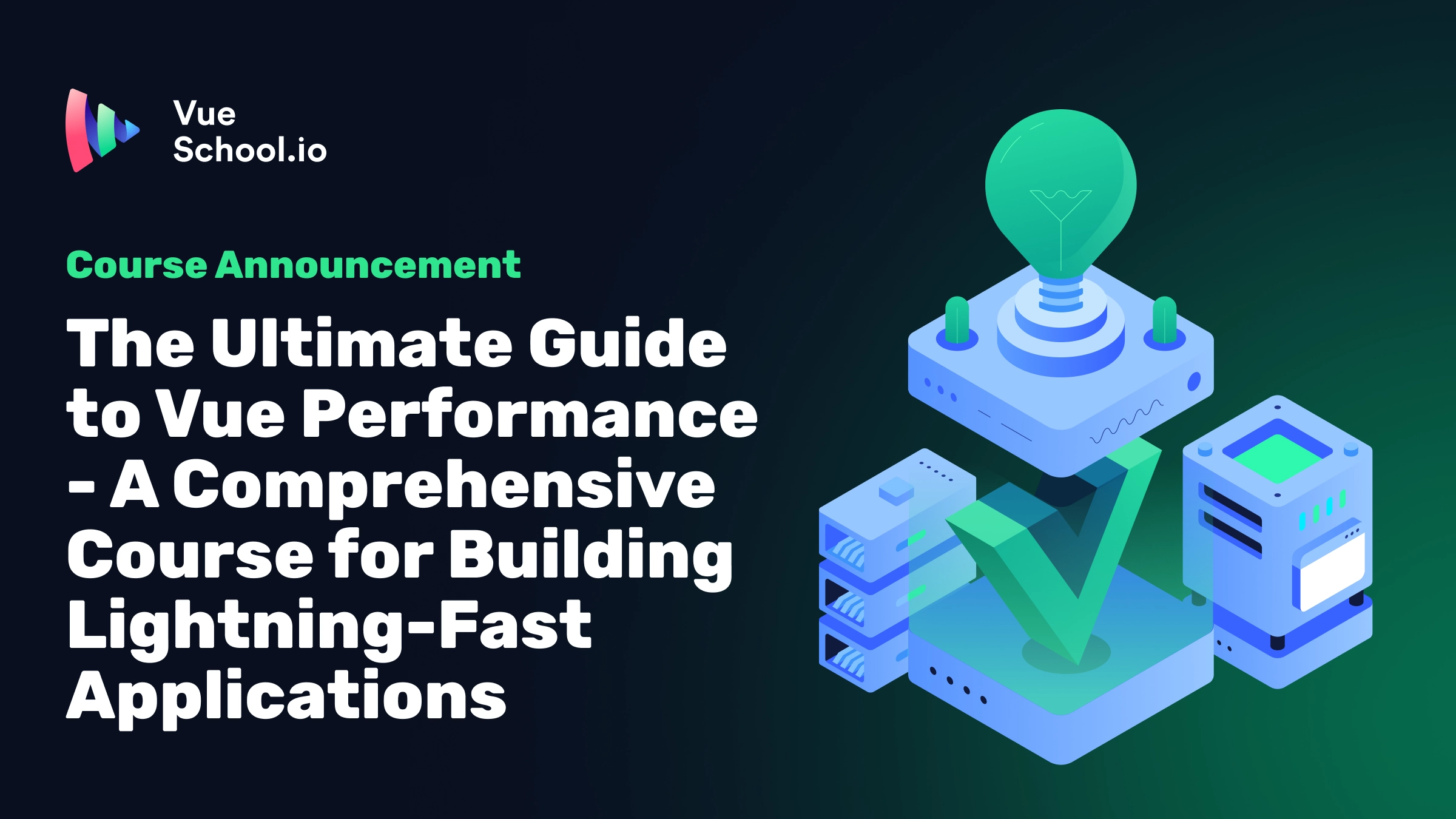 The Ultimate Guide to Vue Performance &#8211; A Comprehensive Course for Building Lightning Fast Applications