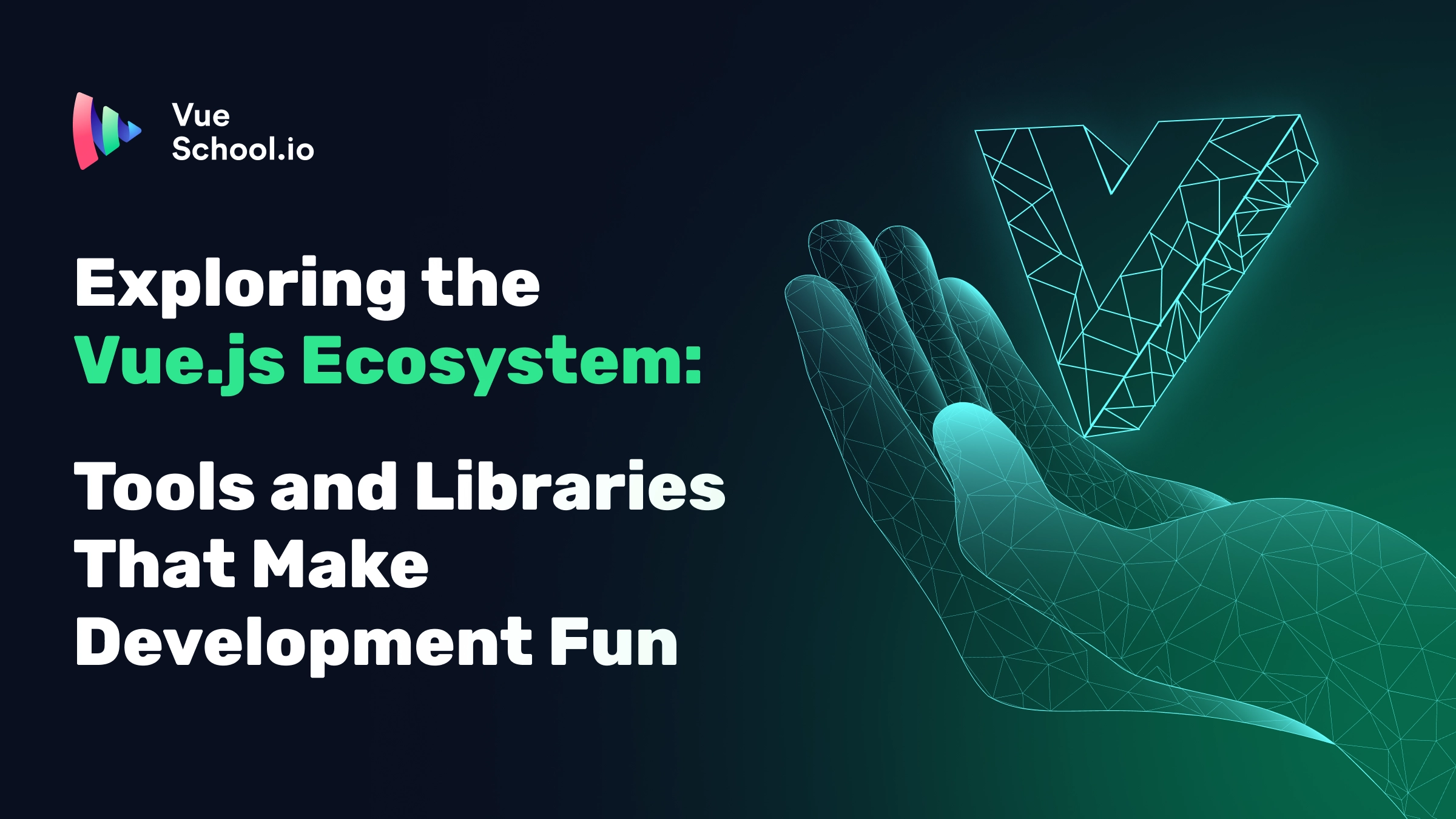 Exploring the Vue.js Ecosystem: Tools and Libraries That Make Development Fun