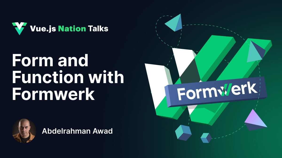 Form and Function with Formwerk &#8211; Insights from Abdelrahman Awad’s Vue.js Nation 2025 Talk