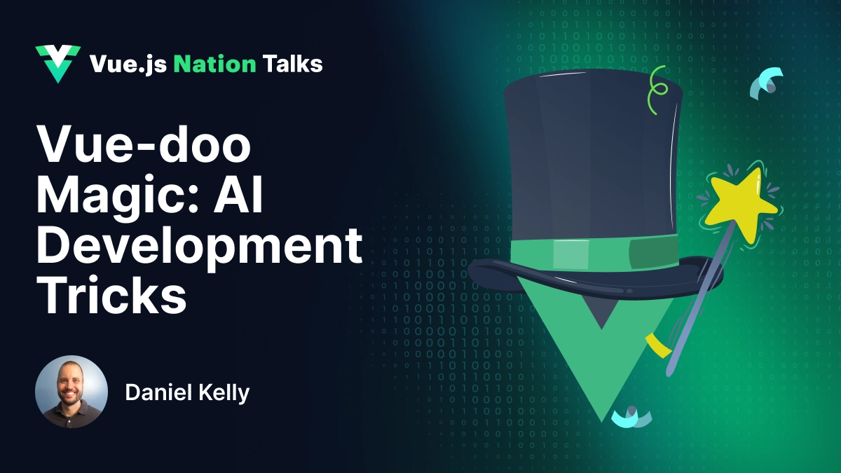 Vue-doo Magic: AI Development Tricks &#8211; Insights from Vue.js Nation 2025 with Daniel Kelly