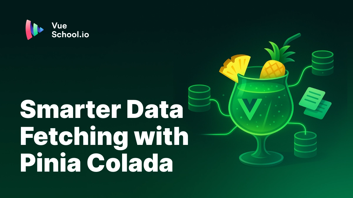 Smarter Data Fetching with Pinia Colada