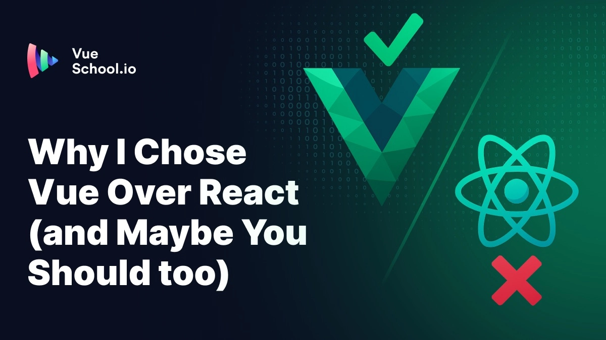 Why I Chose Vue Over React (and Maybe You Should Too)