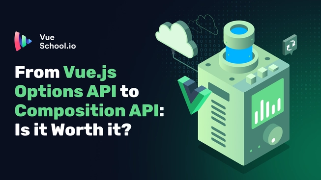 From Vue.js Options API to Composition API: Is it Worth it? - Vue ...