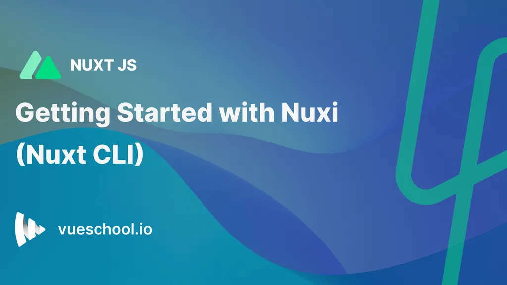 Getting Started with Nuxi (Nuxt CLI) - Vue School Articles