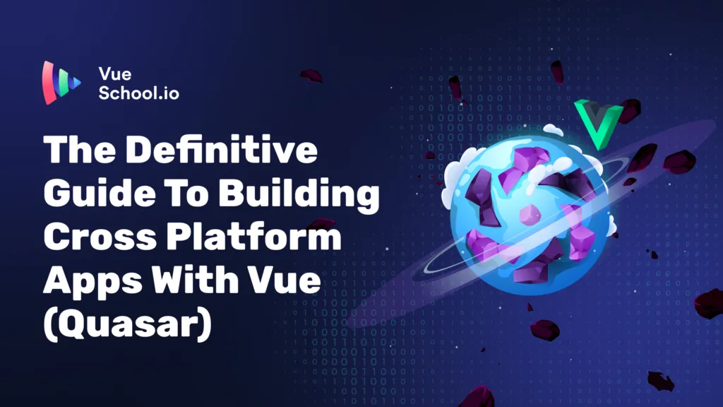 The Definitive Guide To Building Cross Platform Apps With Vue (Quasar ...