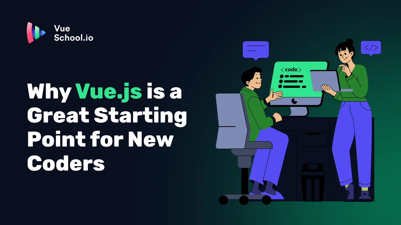 Why Vue.js is a Great Starting Point for New Coders - Vue School Articles