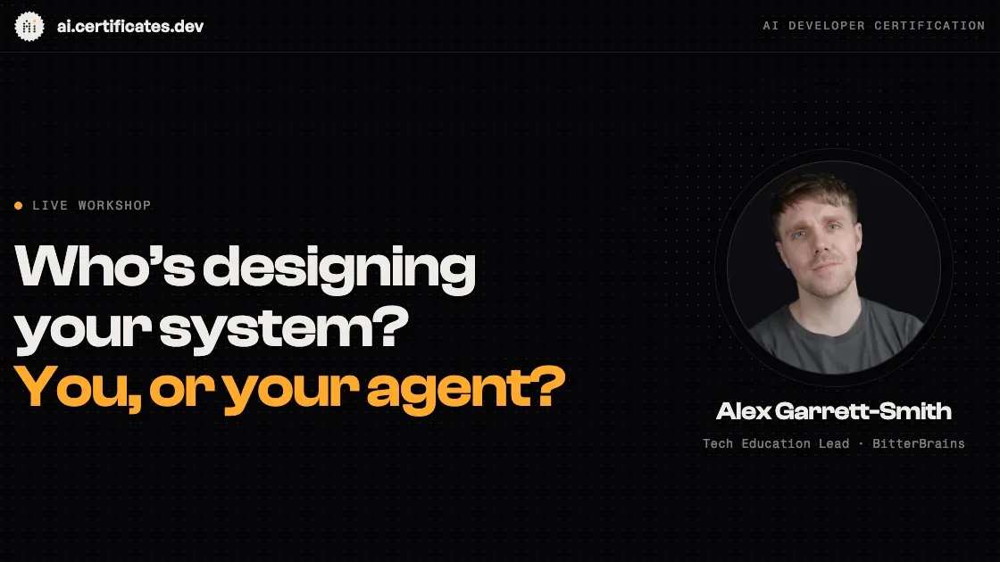 Free Workshop: Who's Designing Your System? You, or Your Agent?