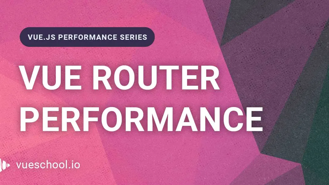 Vue.js Router Performance