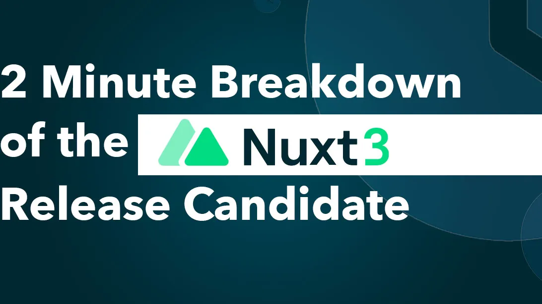 2 Minute Breakdown of the Nuxt 3 Release Candidate