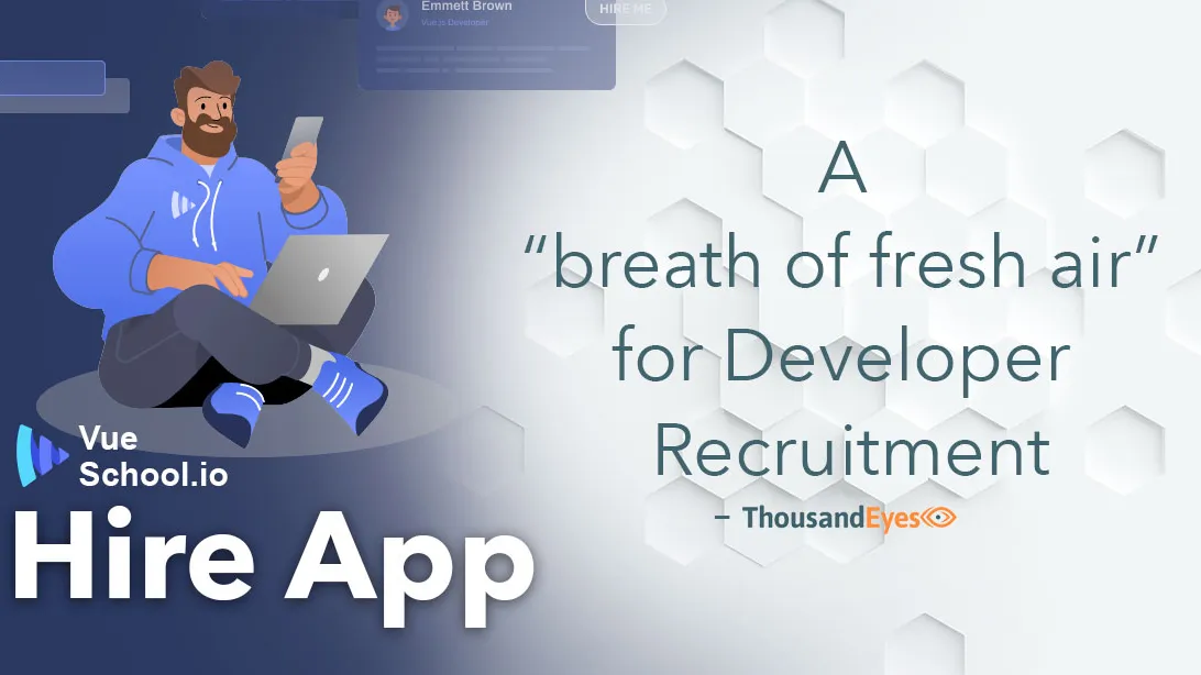 Vue School Hire App – A “breath of fresh air” for Developer Recruitment