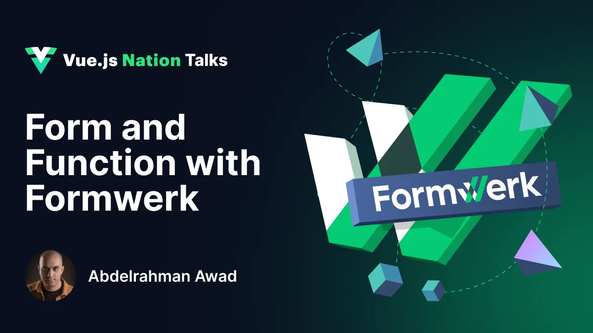 Form and Function with Formwerk – Insights from Abdelrahman Awad’s Vue.js Nation 2025 Talk