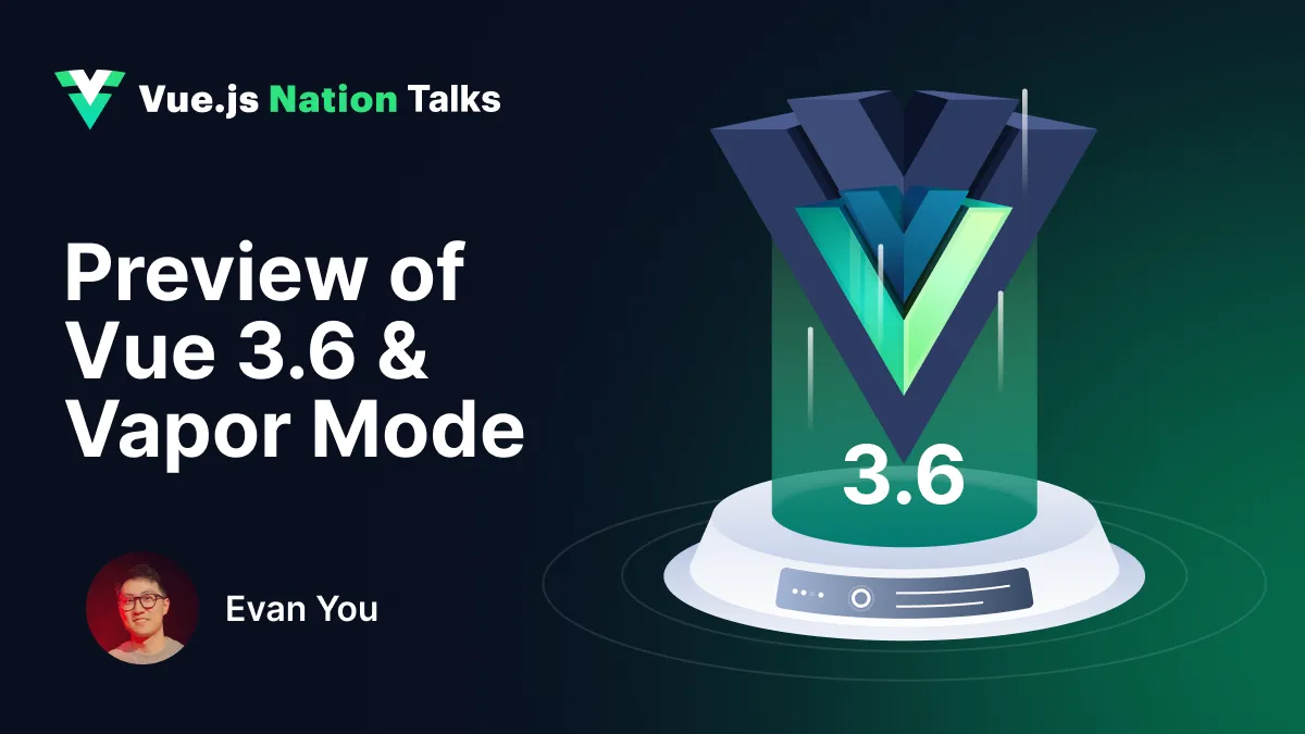 Preview of Vue 3.6 & Vapor Mode – Insights from Evan You’s Vue.js Nation 2025 Talk