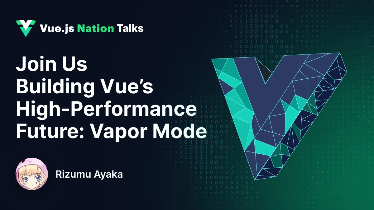 Building Vue’s High-Performance Future: Vapor Mode – Insights from Rizumu Ayaka’s Vue.js Nation 2025 Talk