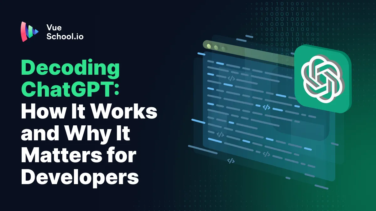 Decoding ChatGPT: How It Works and Why It Matters for Developers