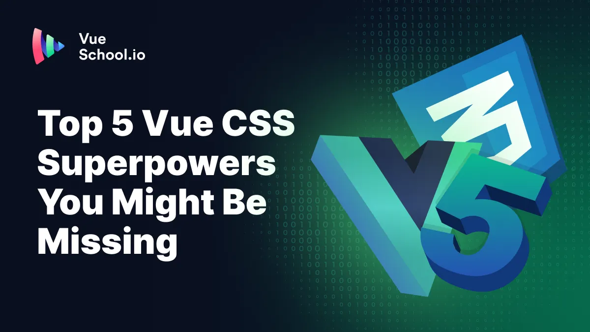 Top 5 Vue CSS Superpowers You Might Be Missing