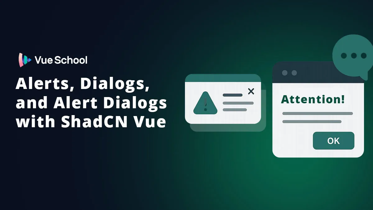 Accessible Alerts, Dialogs, and Alert Dialogs with ShadCN Vue