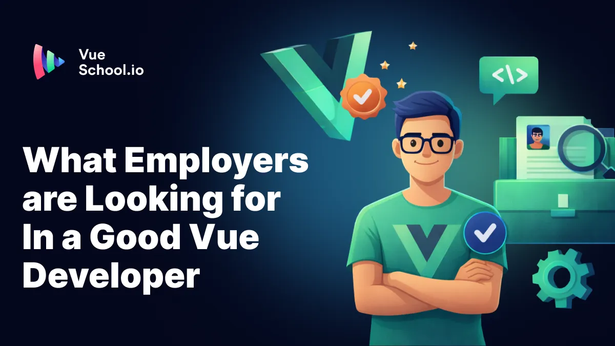 What Employers are Looking for In a Good Vue Developer