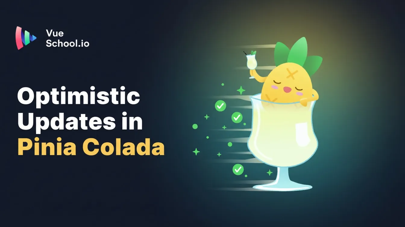 Optimistic Updates and Pinia Colada