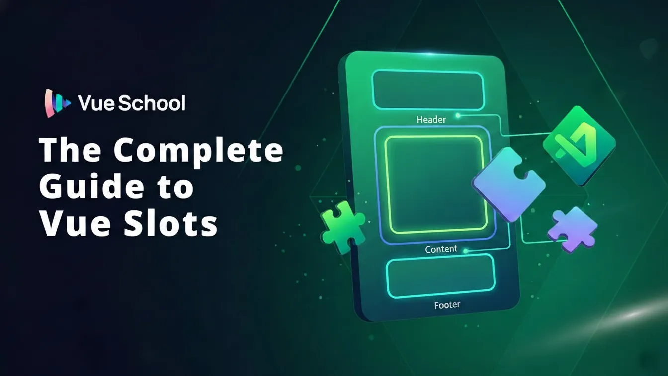 Vue Slots: The Complete Guide (Default, Named, Scoped)