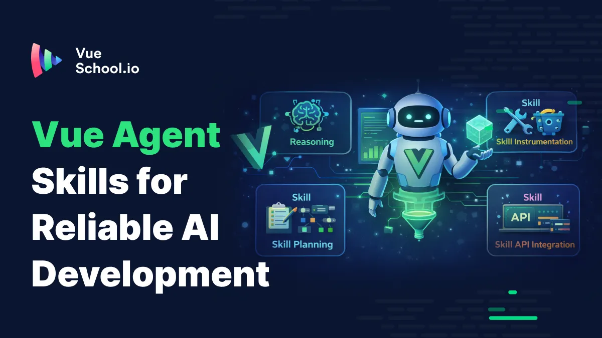 Vue Agent Skills for Reliable AI Development
