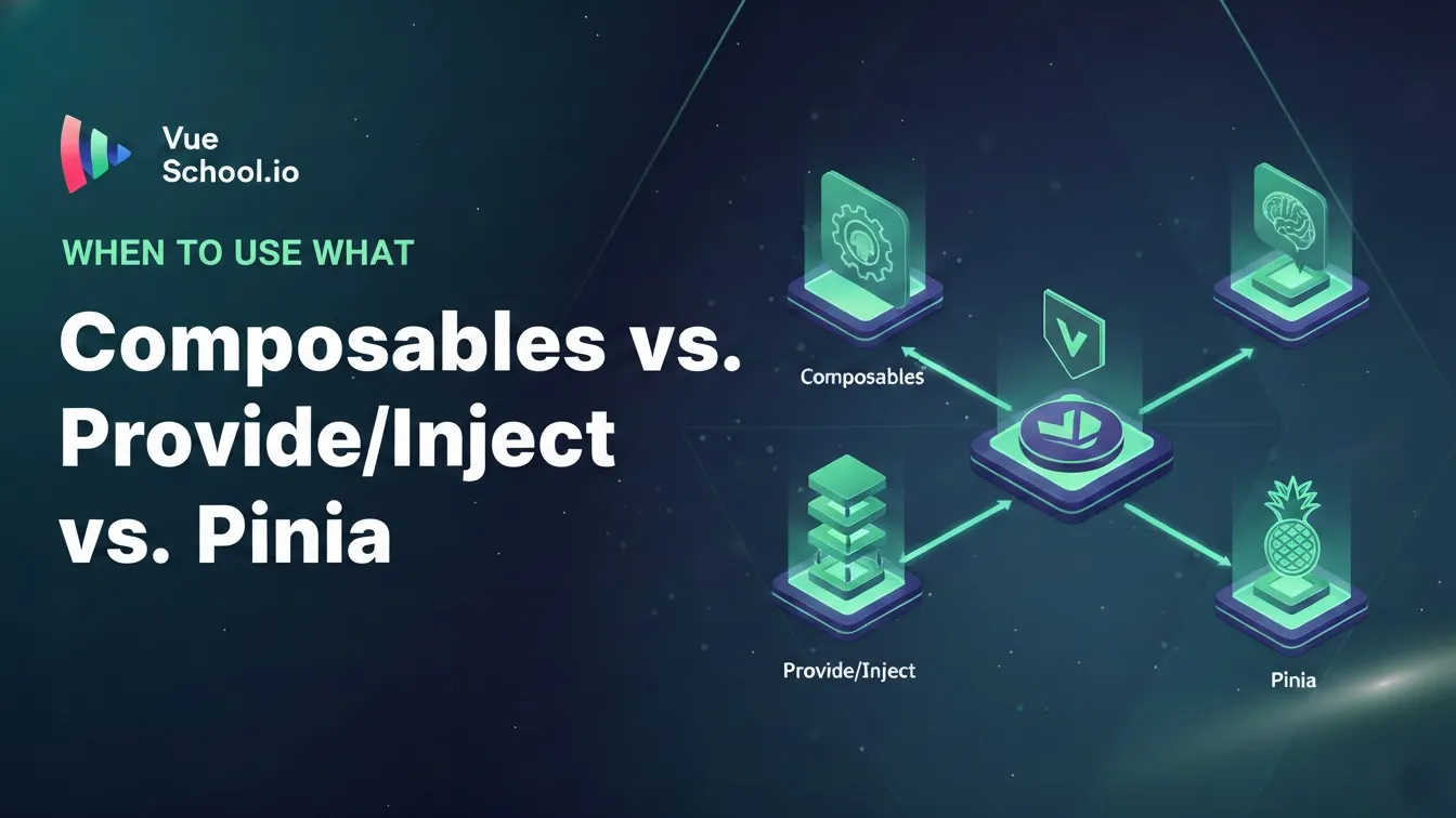 Composables vs. Provide/Inject vs. Pinia — When to Use What