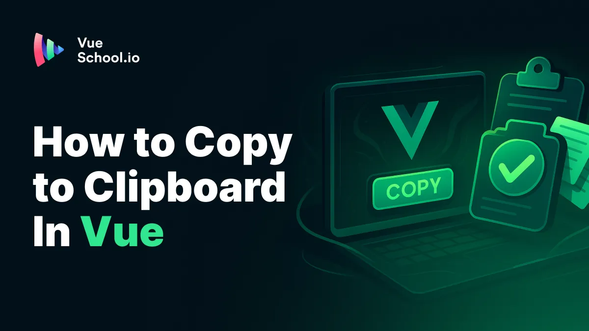 How to Copy to Clipboard In Vue