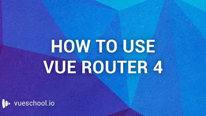 Project Vue Router How to Use Vue Router 4 (with Vue.js 3) - A Complete Tutorial