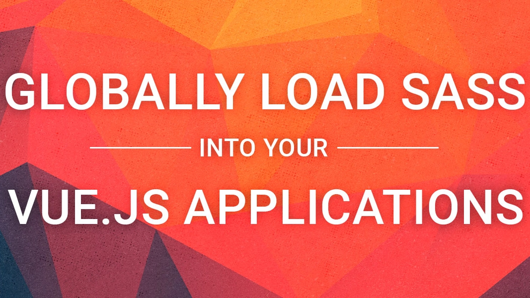 Globally Load SASS into your Vue.js Applications