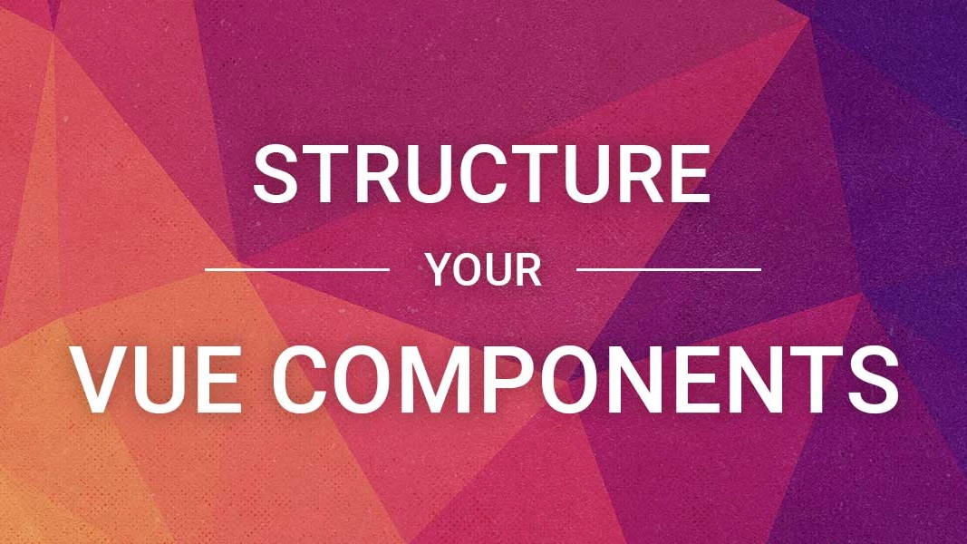 Structuring Vue Components