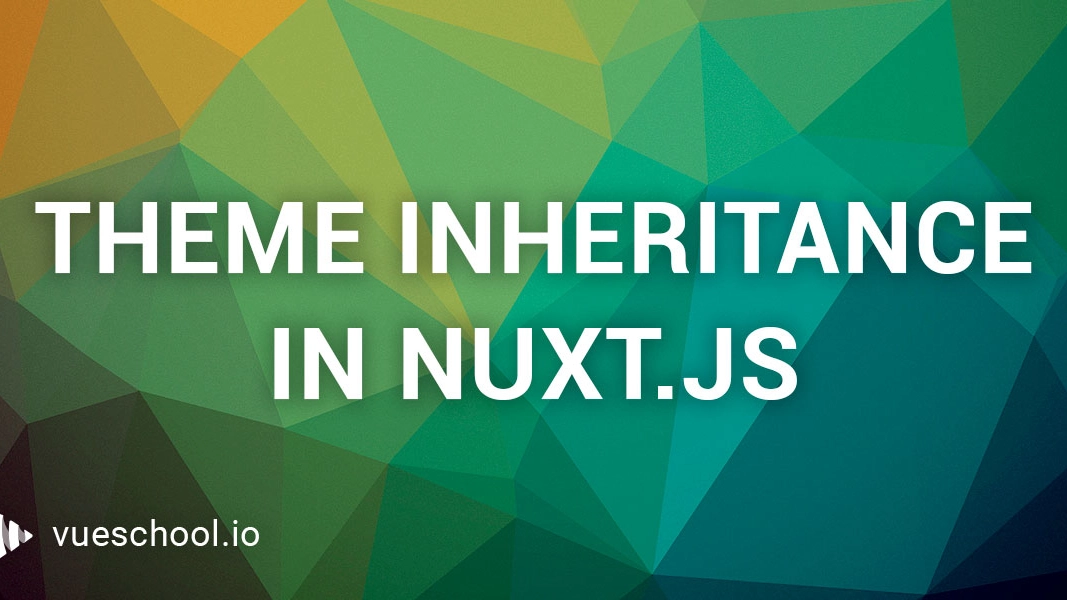 Build file-based theme inheritance module in Nuxt