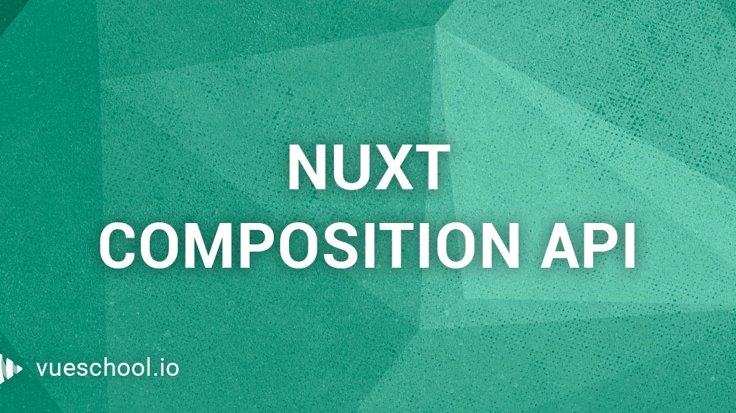 Nuxt Composition API