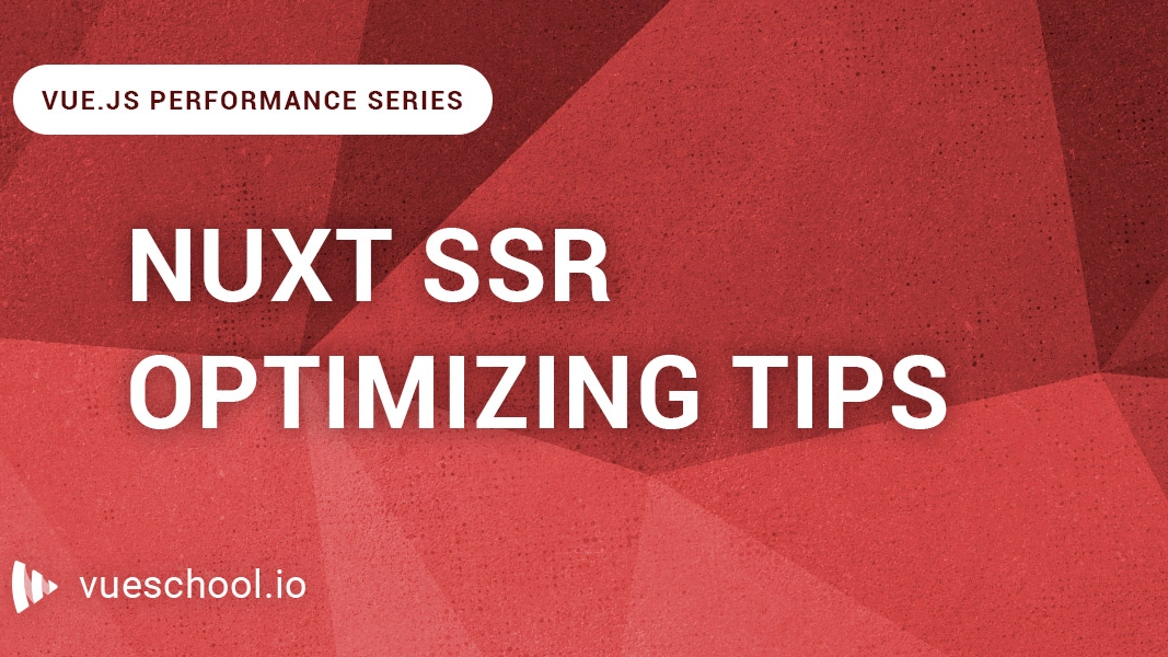 Nuxt SSR Optimizing Tips