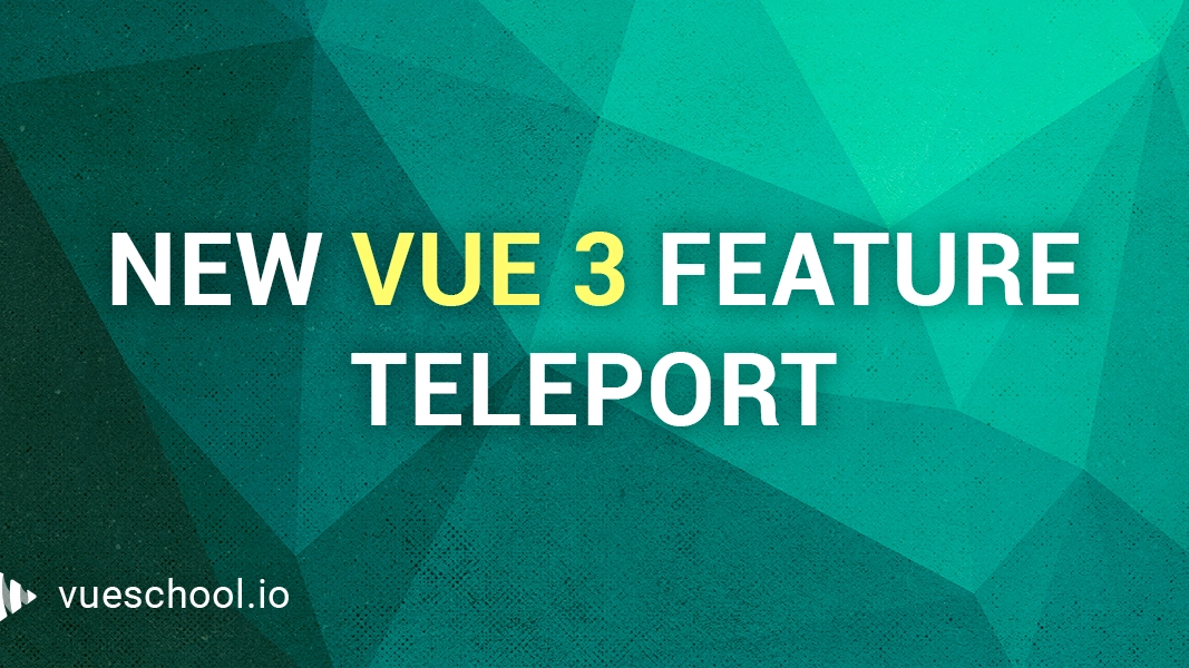 Teleport &#8211; a new feature in Vue 3