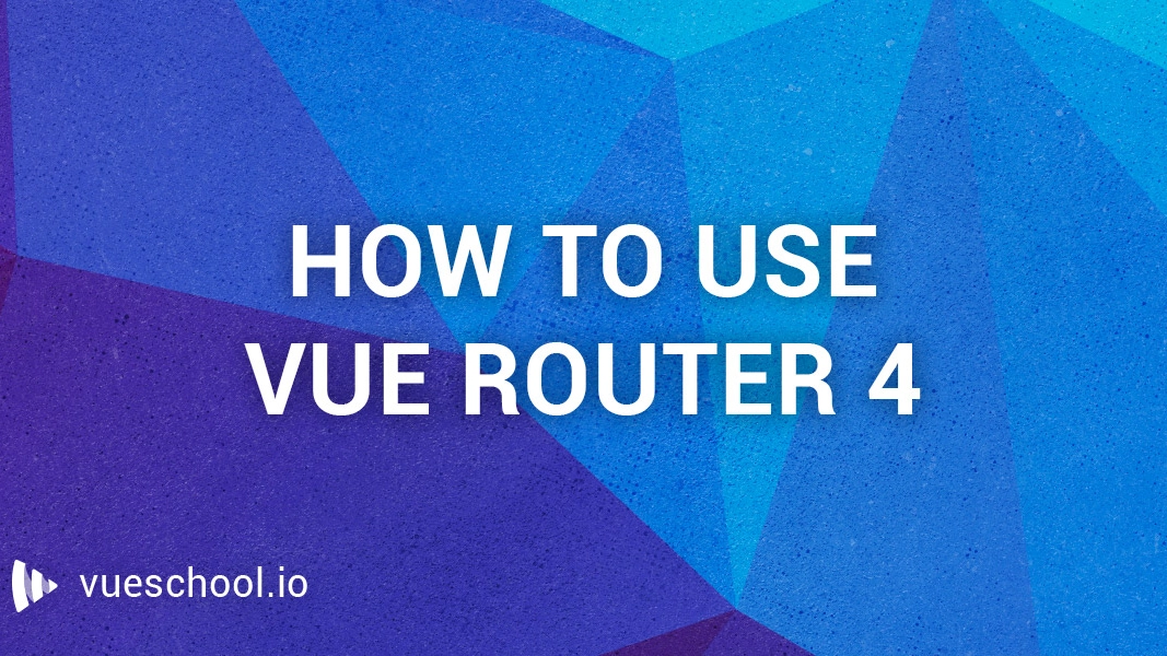 How to Use Vue Router: A Complete Tutorial
